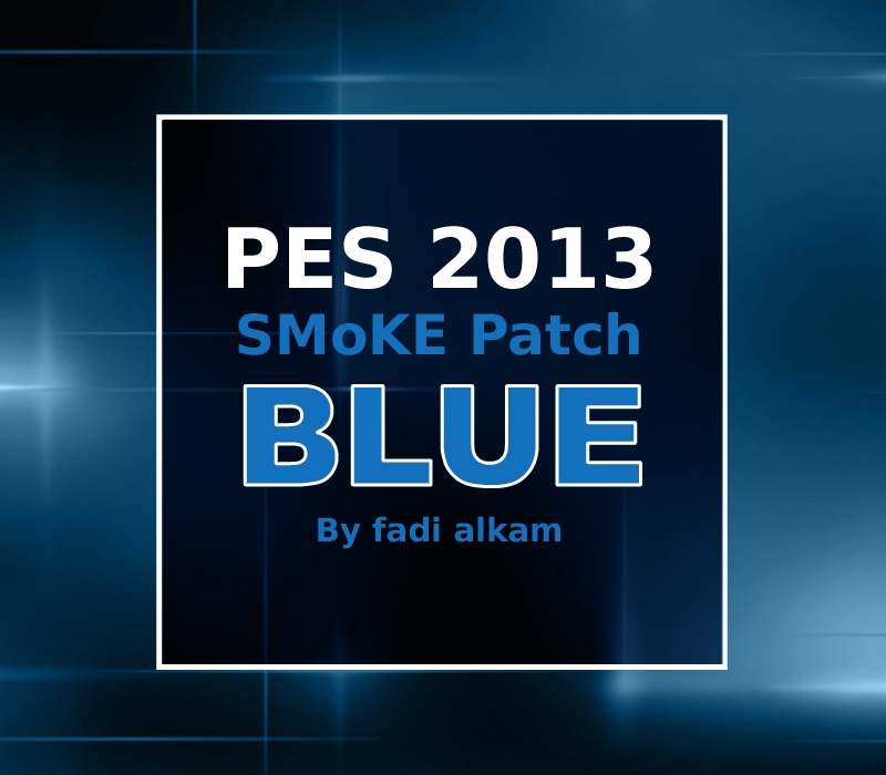 PES 2013 SMoKE Patch 5.1.0 Blue